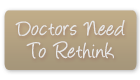 Doctors Need to Rethink