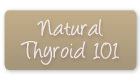 Natural Thyroid 101