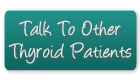 Talk to Other Thyroid Patients