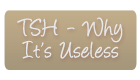 TSH - Why It's Useless