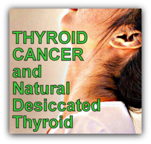 thyroid cancer and natural desiccated thyroid